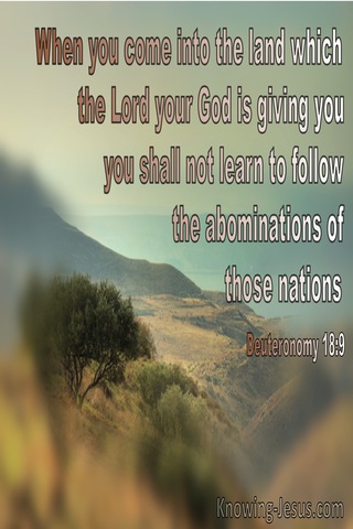 Deuteronomy 18:9 Do Not Learn To Follow The Abominations Of The Nations (brown)